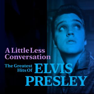 Elvis Presley – A Little Less Conversation： The Greatest Hits of Elvis Presley【44.1kHz／16bit】法国区-OppsUpro音乐帝国
