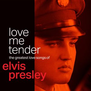 Elvis Presley – Love Me Tender： The Greatest Love Songs of Elvis Presley【44.1kHz／16bit】法国区-OppsUpro音乐帝国