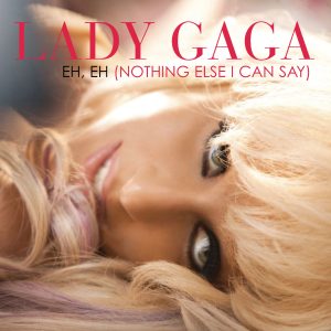Lady Gaga – Eh, Eh (Nothing Else I Can Say) (Electric Piano and Human Beat Box International Version)【44.1kHz／16bit】爱尔兰区-OppsUpro音乐帝国