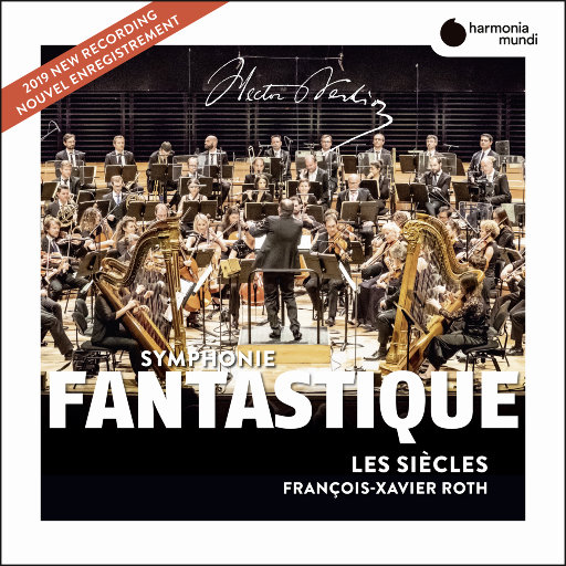 Les Siècles,François-Xavier Roth – 柏辽兹: 幻想交响曲 (弗朗索瓦-泽维尔·罗斯 & 法国世纪管弦乐团)-OppsUpro音乐帝国