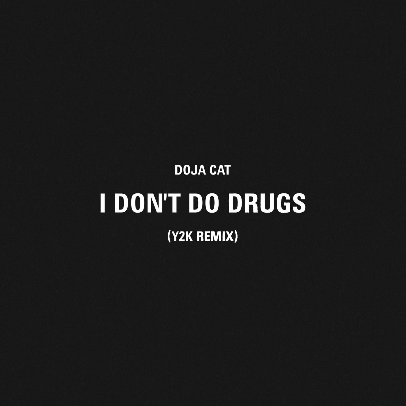 Doja Cat – I Don＇t Do Drugs (Y2K Remix)Ⓔ【44.1kHz／24bit】西班牙区-OppsUpro音乐帝国