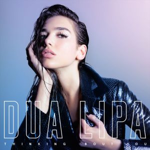 Dua Lipa – Thinking ＇Bout You【44.1kHz／16bit】德国区-OppsUpro音乐帝国