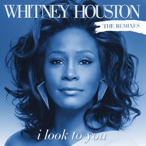 Whitney Houston – I Look To You Remixes【44.1kHz／16bit】英国区-OppsUpro音乐帝国