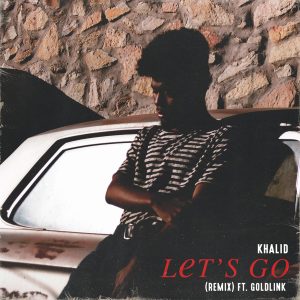 Khalid – Let＇s Go (Remix)Ⓔ【44.1kHz／16bit】加拿大区-OppsUpro音乐帝国