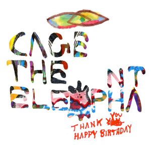 Cage The Elephant – Thank You Happy Birthday (Expanded Edition)【44.1kHz／16bit】英国区-OppsUpro音乐帝国