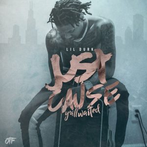 Lil Durk – Just Cause Y＇all Waited【44.1kHz／16bit】美国区-OppsUpro音乐帝国
