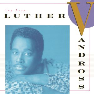 Luther Vandross – Any Love【192kHz／24bit】德国区-OppsUpro音乐帝国