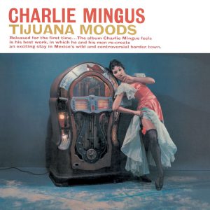 Charles Mingus – Tijuana Moods【44.1kHz／16bit】法国区-OppsUpro音乐帝国