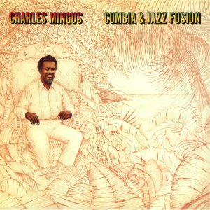Charles Mingus – Cumbia ＆ Jazz Fusion【192kHz／24bit】法国区-OppsUpro音乐帝国