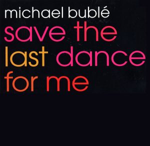 Michael Bublé – Save the Last Dance for Me EP【44.1kHz／16bit】荷兰区-OppsUpro音乐帝国