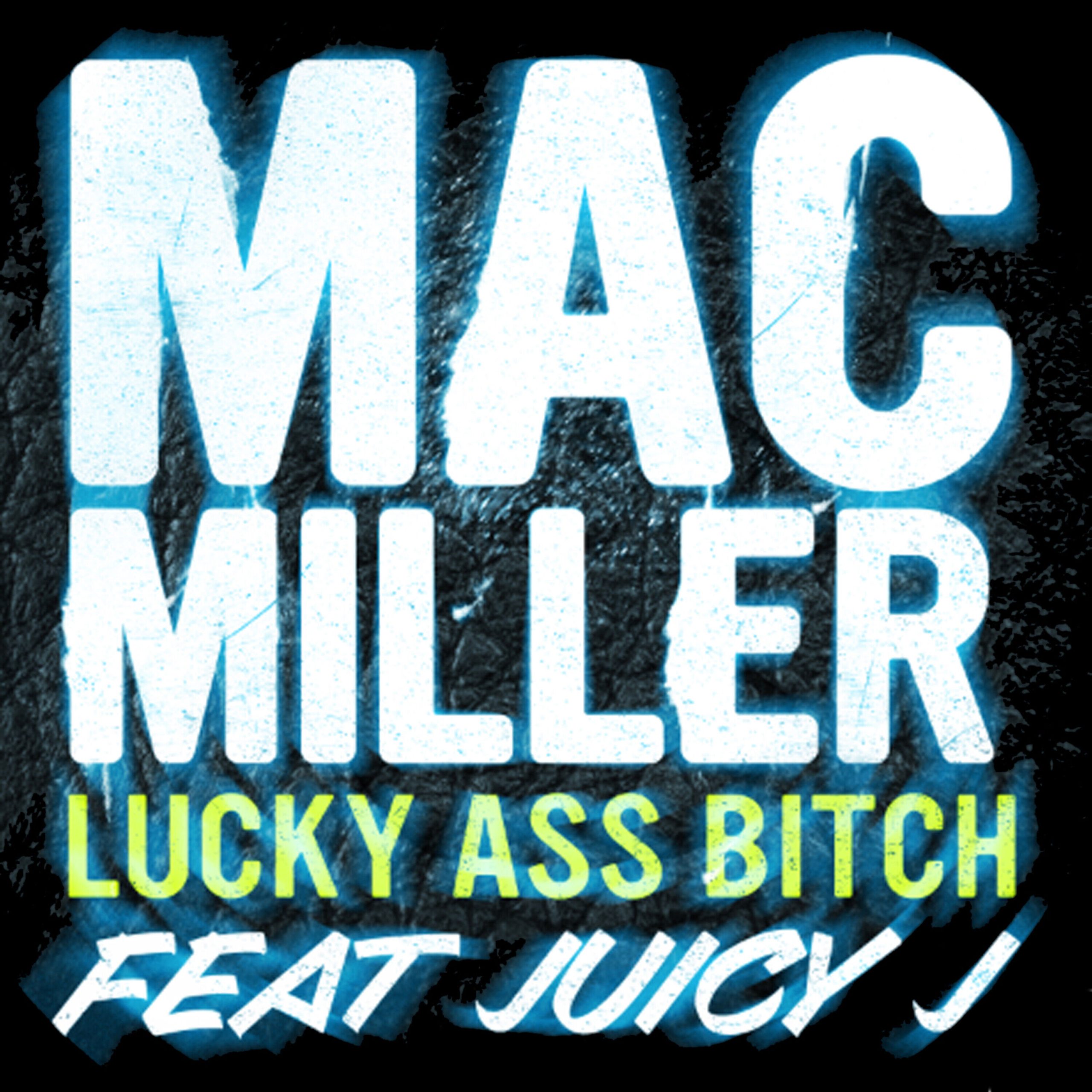 Mac Miller – Lucky Ass Bitch (feat. Juicy J)Ⓔ【44.1kHz／16bit】加拿大区-OppsUpro音乐帝国