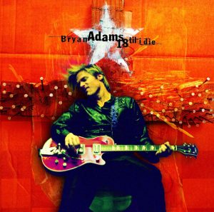 Bryan Adams – 18 Til I Die【44.1kHz／16bit】荷兰区-OppsUpro音乐帝国