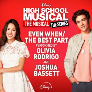 Olivia Rodrigo – Even When／The Best Part (From ＂High School Musical： The Musical： The Series (Season 2)＂)【44.1kHz／16bit】美国区-OppsUpro音乐帝国