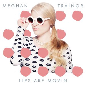 Meghan Trainor – Lips Are Movin【44.1kHz／24bit】荷兰区-OppsUpro音乐帝国