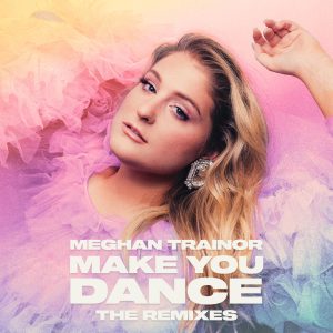 Meghan Trainor – Make You Dance (Jay Dixie Remix)Ⓔ【44.1kHz／24bit】荷兰区-OppsUpro音乐帝国