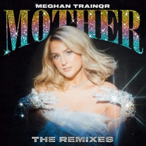Meghan Trainor – Mother (Remixes)Ⓔ【44.1kHz／16bit】荷兰区-OppsUpro音乐帝国