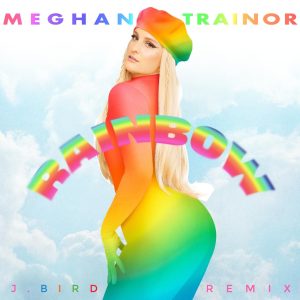 Meghan Trainor – Rainbow (j.bird remix)【48kHz／24bit】荷兰区-OppsUpro音乐帝国