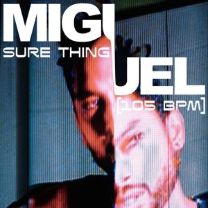 Miguel – Sure Thing (Sped Up)【44.1kHz／16bit】加拿大区-OppsUpro音乐帝国