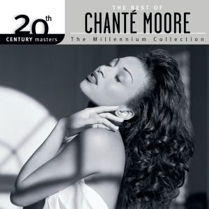 Chanté Moore – The Best Of Chanté Moore 20th Century Masters The Millennium Collection【44.1kHz／16bit】英国区-OppsUpro音乐帝国