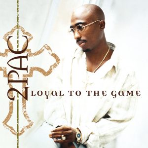 2Pac – Loyal To The Game【44.1kHz／16bit】美国区-OppsUpro音乐帝国