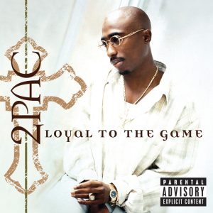 2Pac – Loyal To The GameⒺ【44.1kHz／16bit】美国区-OppsUpro音乐帝国