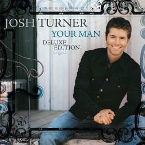Josh Turner – Your Man (Deluxe Edition)【44.1kHz／16bit】法国区-OppsUpro音乐帝国