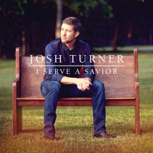 Josh Turner – I Serve A Savior【44.1kHz／16bit】法国区-OppsUpro音乐帝国
