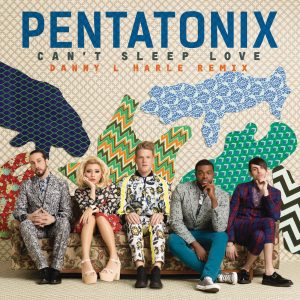 Pentatonix – Can＇t Sleep Love (Danny L Harle Remix)【44.1kHz／16bit】比利时区-OppsUpro音乐帝国
