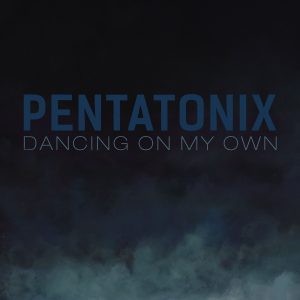 Pentatonix – Dancing On My Own (Robyn Cover)【44.1kHz／16bit】比利时区-OppsUpro音乐帝国