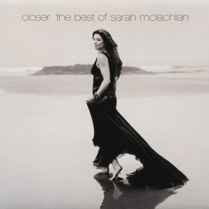 Sarah McLachlan – Closer： The Best Of Sarah McLachlan【44.1kHz／16bit】0888880730909法国区-OppsUpro音乐帝国