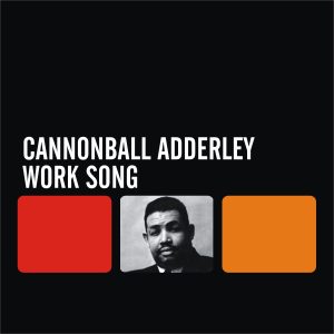 Cannonball Adderley – Work Song【44.1kHz／16bit】英国区-OppsUpro音乐帝国