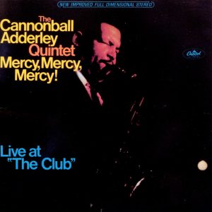 Cannonball Adderley – Mercy, Mercy, Mercy! – Live at ＇The Club＇ (Live)【44.1kHz／16bit】英国区-OppsUpro音乐帝国