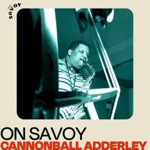 Cannonball Adderley – On Savoy： Cannonball Adderley【44.1kHz／16bit】英国区-OppsUpro音乐帝国