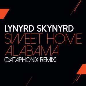 Lynyrd Skynyrd – Sweet Home Alabama (Dataphonix Remix)【44.1kHz／16bit】英国区-OppsUpro音乐帝国