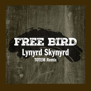 Lynyrd Skynyrd – Free Bird (TOTEM Remix)【44.1kHz／16bit】英国区-OppsUpro音乐帝国