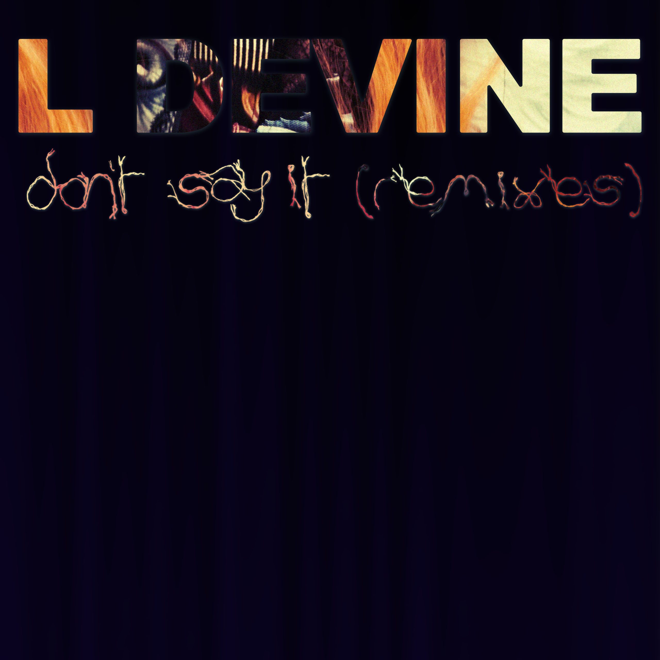 L Devine – Don＇t Say It (Remixes)【44.1kHz／16bit】英国区-OppsUpro音乐帝国