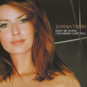 Shania Twain – Don＇t Be Stupid (You Know I Love You)【44.1kHz／16bit】法国区-OppsUpro音乐帝国