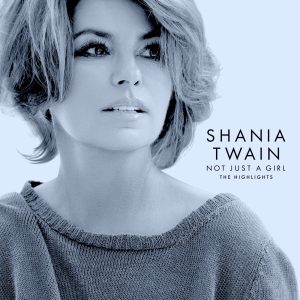 Shania Twain – Not Just A Girl (The Highlights)【96kHz／24bit】法国区-OppsUpro音乐帝国