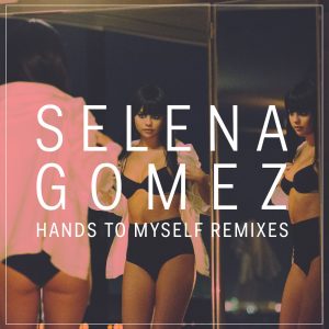 Selena Gomez – Hands To Myself (Remixes)【44.1kHz／16bit】比利时区-OppsUpro音乐帝国