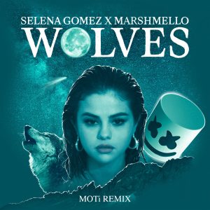Selena Gomez – Wolves (MOTi Remix)【44.1kHz／24bit】比利时区-OppsUpro音乐帝国