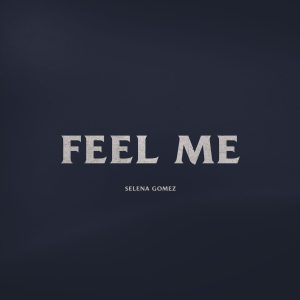 Selena Gomez – Feel Me【44.1kHz／16bit】比利时区-OppsUpro音乐帝国