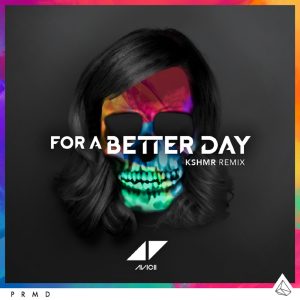 Avicii – For A Better Day (KSHMR Remix)【44.1kHz／16bit】澳大利亚区-OppsUpro音乐帝国