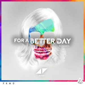 Avicii – For A Better Day (Remixes)【44.1kHz／16bit】澳大利亚区-OppsUpro音乐帝国