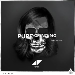 Avicii – Pure Grinding (iSHi Remix)【44.1kHz／16bit】澳大利亚区-OppsUpro音乐帝国