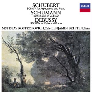 Mstislav Rostropovich, Benjamin Britten – Schubert： Arpeggione Sonata, Schumann： 5 Stücke in Volkston, Debussy： Cello Sonata【192kHz／24bit】-OppsUpro音乐帝国
