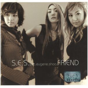 S.E.S. – SHOO. EUGENE. SEA – FRIEND【44.1kHz／16bit】英国区-OppsUpro音乐帝国