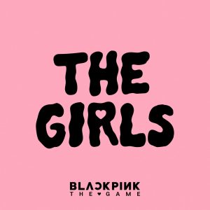 BLACKPINK – THE GIRLS (BLACKPINK THE GAME OST)【48kHz／24bit】英国区-OppsUpro音乐帝国