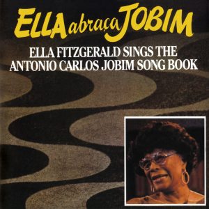 Ella Fitzgerald – Ella Abraca Jobim： Ella Fitzgerald Sings The Antonio Carlos Jobim Songbook【44.1kHz／16bit】法国区-OppsUpro音乐帝国