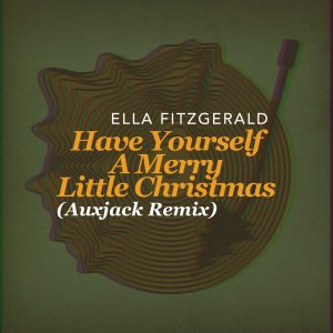 Ella Fitzgerald – Have Yourself A Merry Little Christmas (Auxjack Remix)【44.1kHz／16bit】法国区-OppsUpro音乐帝国
