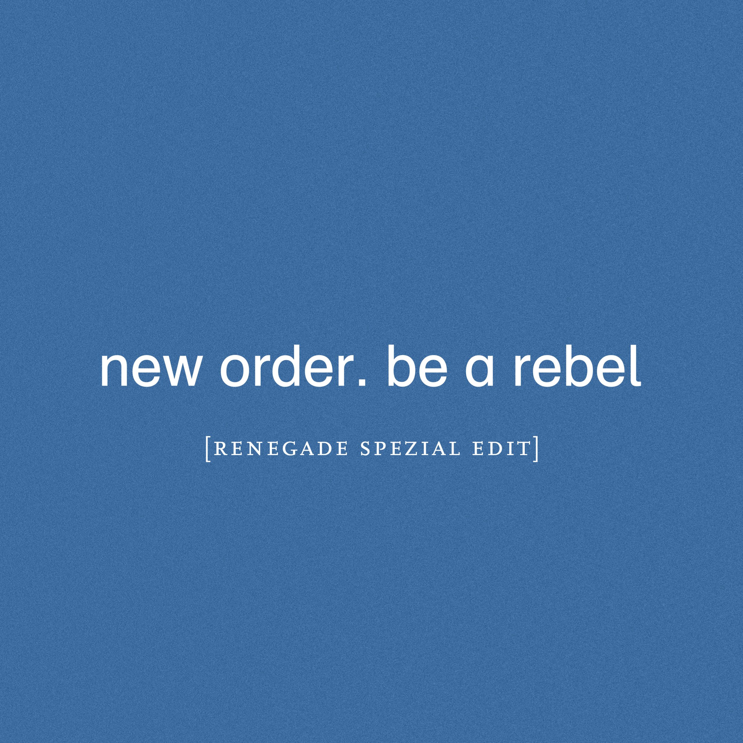 New Order – Be a Rebel (Renegade Spezial Edit)【44.1kHz／24bit】美国区-OppsUpro音乐帝国
